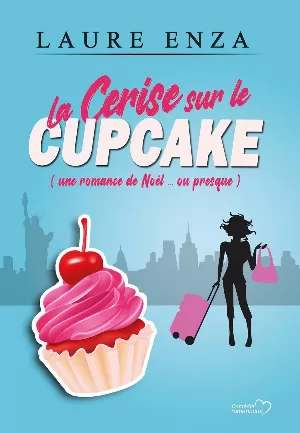 Laure Enza - La Cerise sur le Cupcake (Romance de Noël... ou presque)